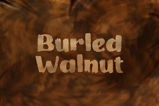 b Burled Walnut