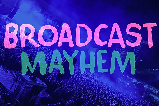 Broadcast Mayhem