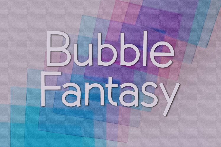 Bubble Fantasy