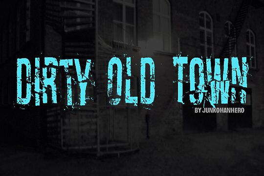 Dirty Old Town