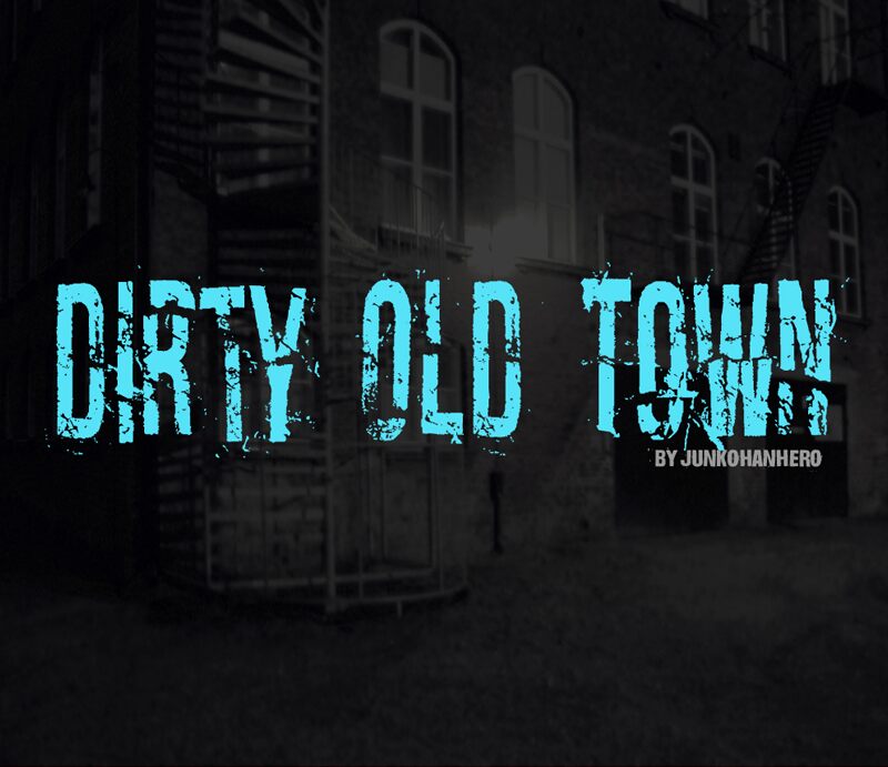 Dirty Old Town