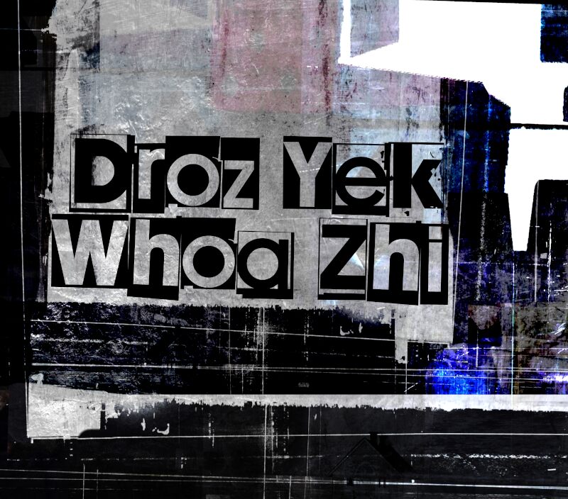 Droz Yek Whoa Zhi