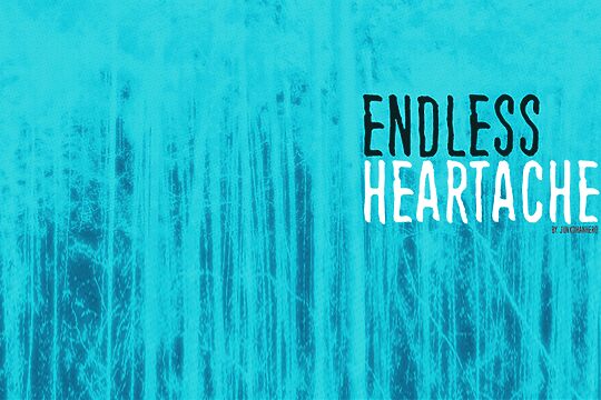 Endless heartache