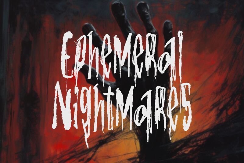 Ephemeral Nightmares