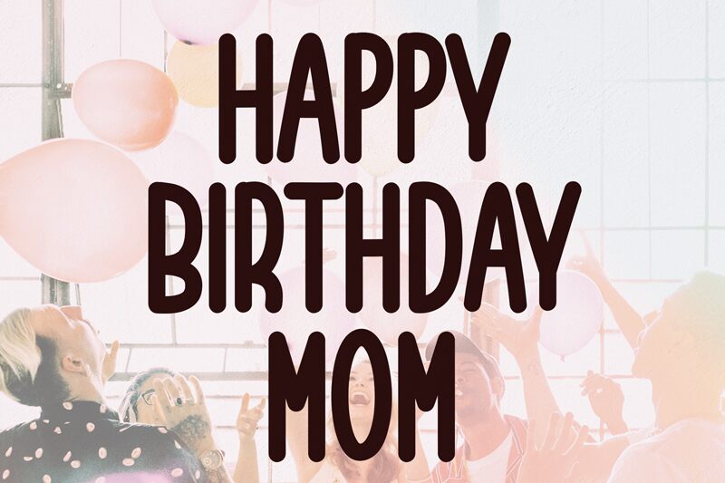 Happy Birthday Mom