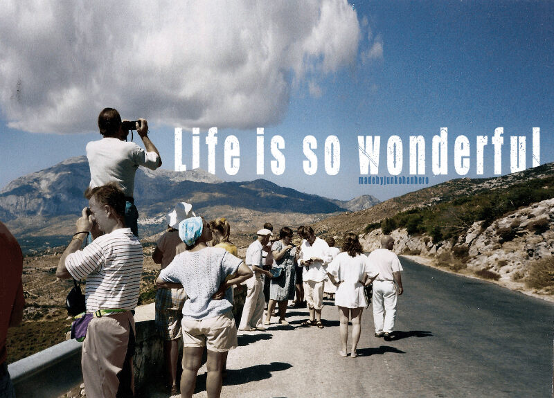 Life is so wonderful