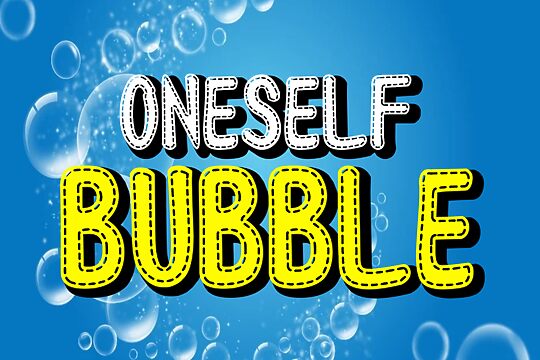 Oneself Bubble