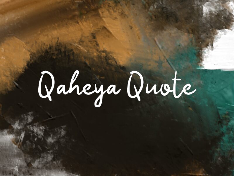Qaheya Quote