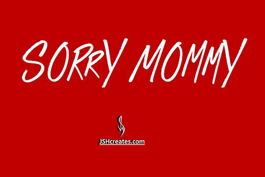 Sorry Mommy
