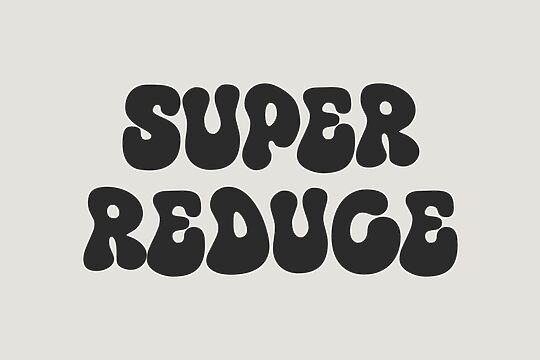 Super Reduce