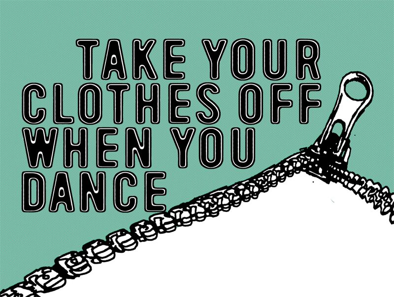 Take Your Clothes Off When You Dance