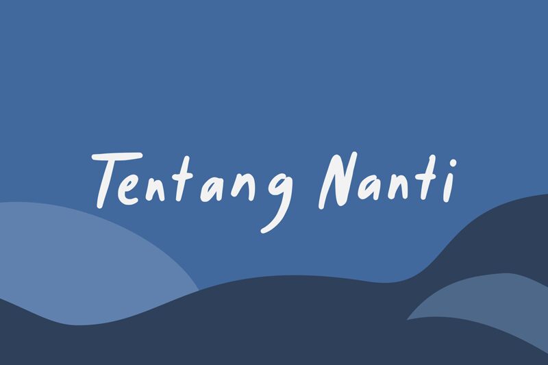 Tentang Nanti